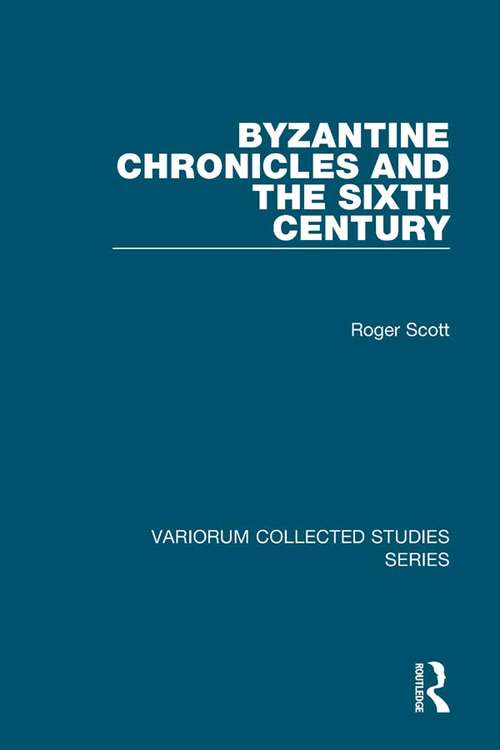 Book cover of Byzantine Chronicles and the Sixth Century (Variorum Collected Studies)