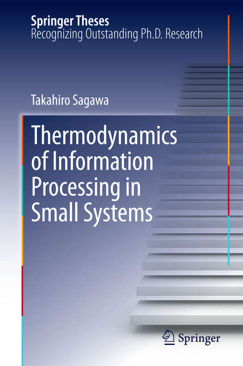 Book cover of Thermodynamics of Information Processing in Small Systems (2013) (Springer Theses)