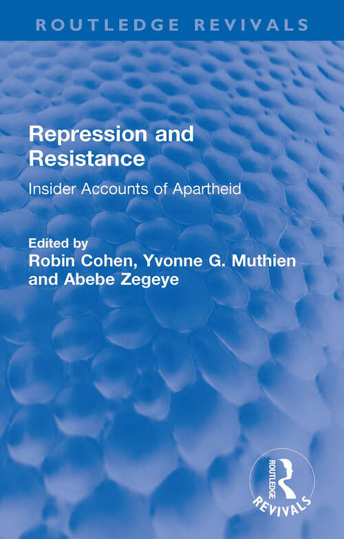 Book cover of Repression and Resistance: Insider Accounts of Apartheid (Routledge Revivals)