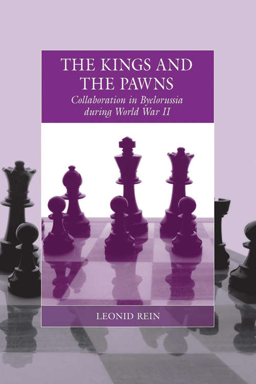 Book cover of The Kings and the Pawns: Collaboration in Byelorussia during World War II (War and Genocide #15)