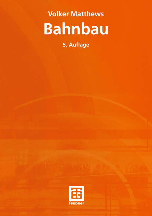 Book cover of Bahnbau (5., überarb. u. akt. Aufl. 2002) (Teubner Studienskripten Bauwesen #113)