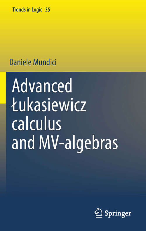 Book cover of Advanced Łukasiewicz calculus and MV-algebras (2011) (Trends in Logic #35)