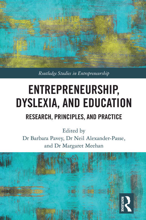 Book cover of Entrepreneurship, Dyslexia, and Education: Research, Principles, and Practice (Routledge Studies in Entrepreneurship)