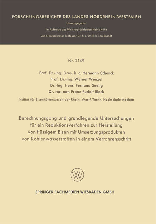 Book cover of Berechnungsgang und grundlegende Untersuchungen für ein Reduktionsverfahren zur Herstellung von flüssigem Eisen mit Umsetzungsprodukten von Kohlenwasserstoffen in einem Verfahrensschritt: (pdf) (1. Aufl. 1971) (Forschungsberichte des Landes Nordrhein-Westfalen)