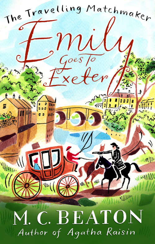 Book cover of Emily Goes to Exeter: A Novel Of Regency England - Being The First Volume Of The Traveling Matchmaker (The Travelling Matchmaker Series #1)
