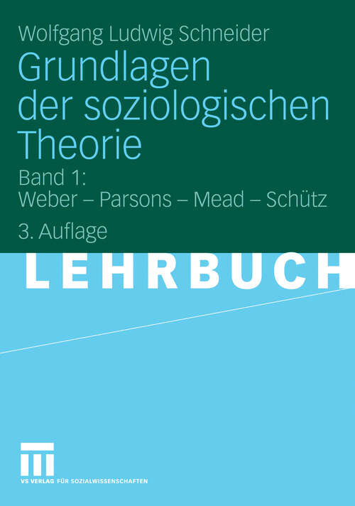 Book cover of Grundlagen der soziologischen Theorie: Band 1: Weber - Parsons - Mead - Schütz (3. Aufl. 2008)