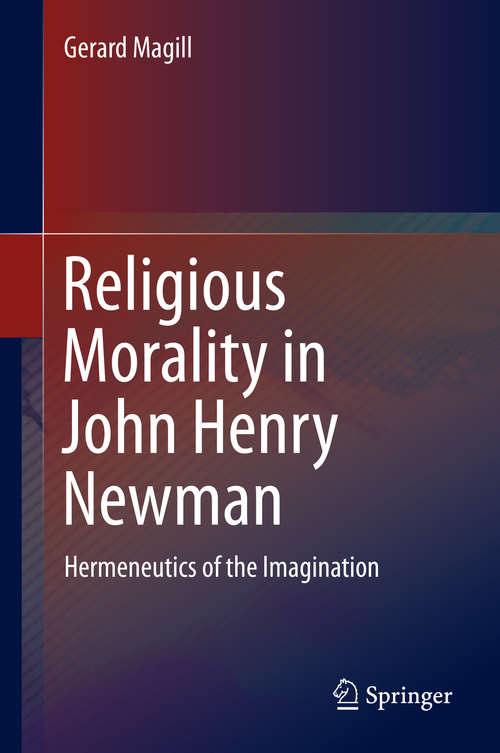 Book cover of Religious Morality in John Henry Newman: Hermeneutics of the Imagination (2015)