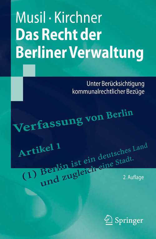 Book cover of Das Recht der Berliner Verwaltung: Unter Berücksichtigung kommunalrechtlicher Bezüge (2., überarb. u. aktualisierte Aufl. 2007) (Springer-Lehrbuch)