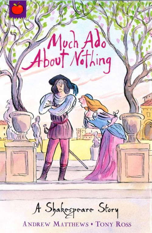 Book cover of Much Ado About Nothing: Shakespeare Stories for Children (A Shakespeare Story #10)