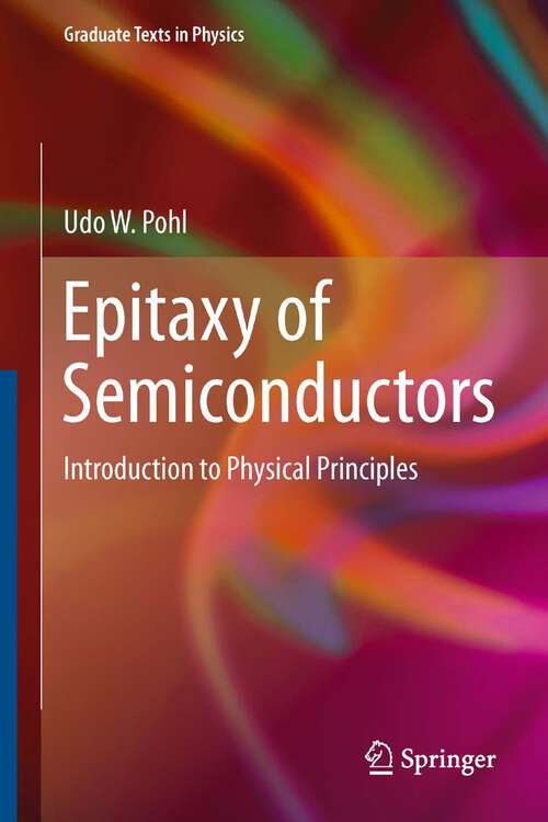 Book cover of Epitaxy of Semiconductors: Introduction to Physical Principles (2013) (Graduate Texts in Physics)