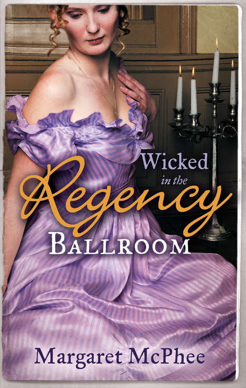 Book cover of Wicked in the Regency Ballroom: The Wicked Earl / Untouched Mistress (ePub First edition) (Mills And Boon M&b Ser.)