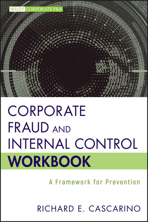 Book cover of Corporate Fraud and Internal Control Workbook: A Framework for Prevention (Wiley Corporate F&A #631)