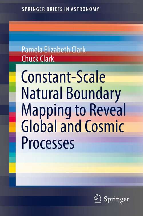 Book cover of Constant-Scale Natural Boundary Mapping to Reveal Global and Cosmic Processes (2013) (SpringerBriefs in Astronomy)