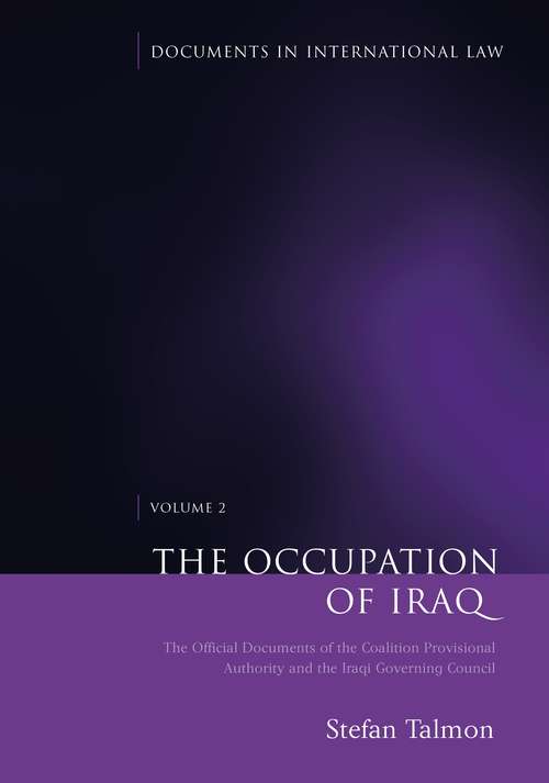 Book cover of The Occupation of Iraq: The Official Documents of the Coalition Provisional Authority and the Iraqi Governing Council (Documents in International Law)