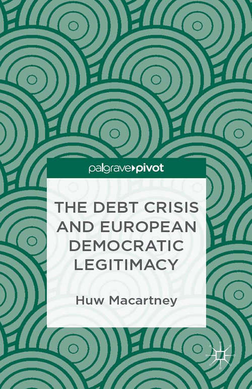 Book cover of The Debt Crisis and European Democratic Legitimacy (2013)