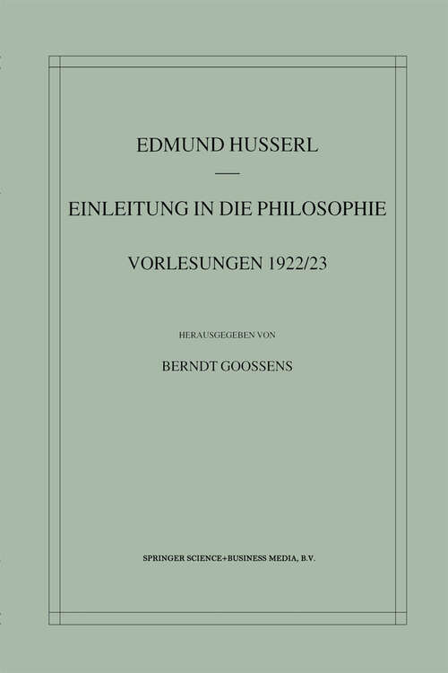 Book cover of Einleitung in die Philosophie: Vorlesungen 1922/23 (2002) (Husserliana: Edmund Husserl – Gesammelte Werke #35)