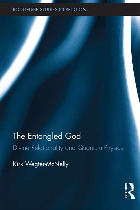 Book cover of The Entangled God: Divine Relationality and Quantum Physics (Routledge Studies in Religion)