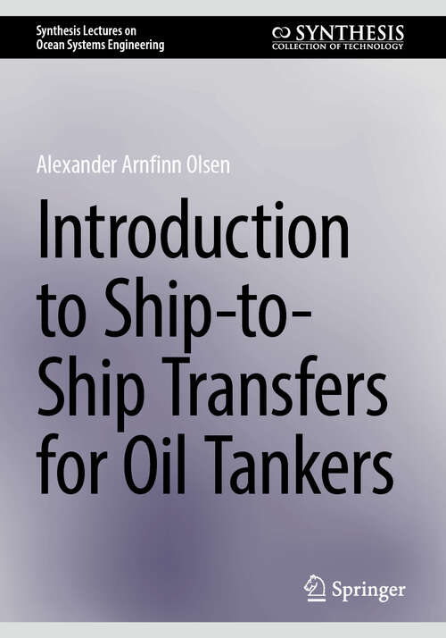 Book cover of Introduction to Ship-to-Ship Transfers for Oil Tankers (2025) (Synthesis Lectures on Ocean Systems Engineering)