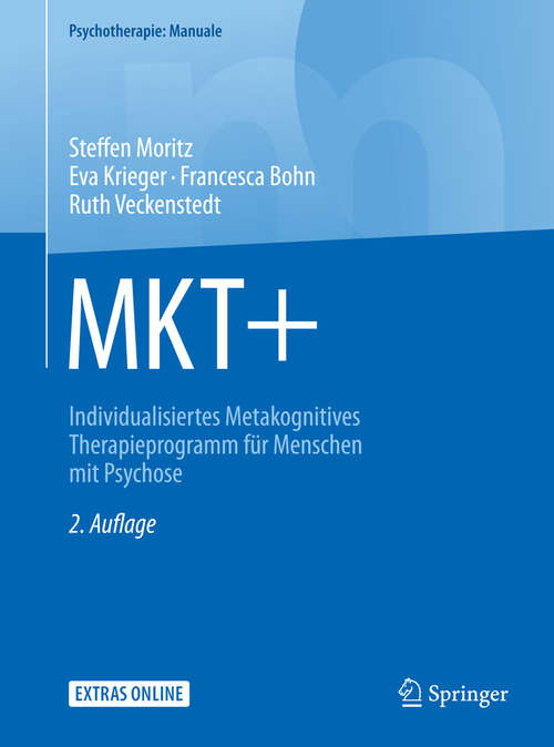 Book cover of MKT+: Individualisiertes Metakognitives Therapieprogramm für Menschen mit Psychose (2. Aufl. 2017) (Psychotherapie: Manuale)