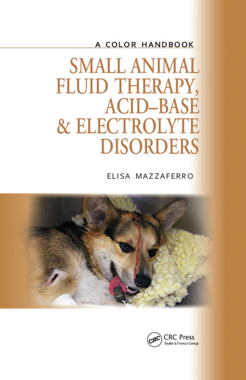 Book cover of Small Animal Fluid Therapy, Acid-base and Electrolyte Disorders: A Color Handbook (A\color Handbook Ser.)