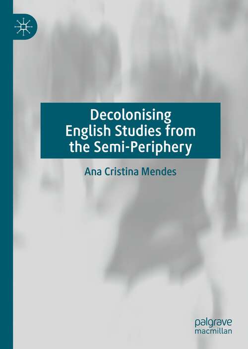 Book cover of Decolonising English Studies from the Semi-Periphery (1st ed. 2023)