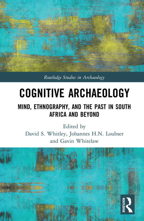 Book cover of Cognitive Archaeology: Mind, Ethnography, and the Past in South Africa and Beyond (Routledge Studies in Archaeology)