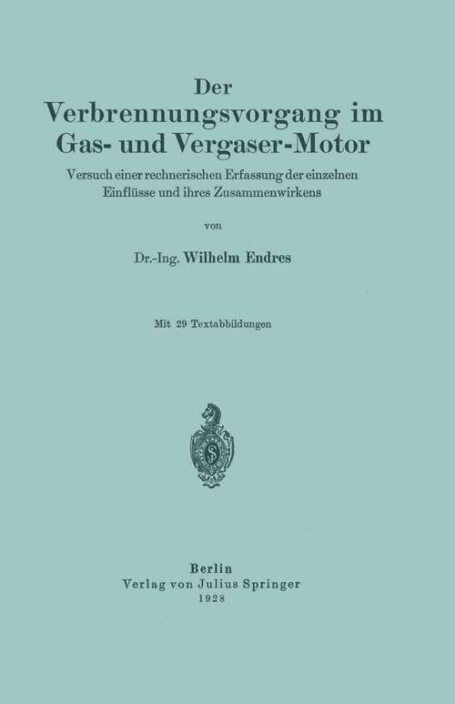 Book cover of Der Verbrennungsvorgang im Gas- und Vergaser-Motor: Versuch einer rechnerischen Erfassung der einzelnen Einflüsse und ihres Zusammenwirkens (1928)