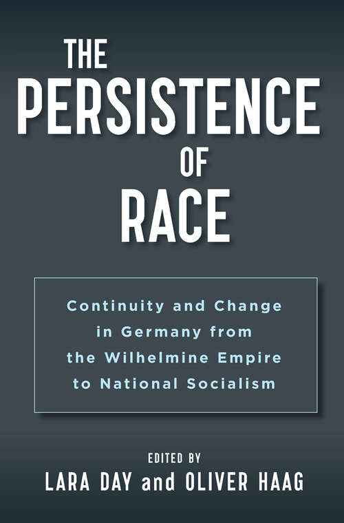 Book cover of The Persistence of Race: Continuity and Change in Germany from the Wilhelmine Empire to National Socialism