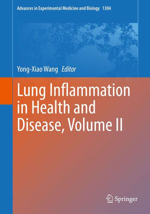 Book cover of Lung Inflammation in Health and Disease, Volume II (1st ed. 2021) (Advances in Experimental Medicine and Biology #1304)