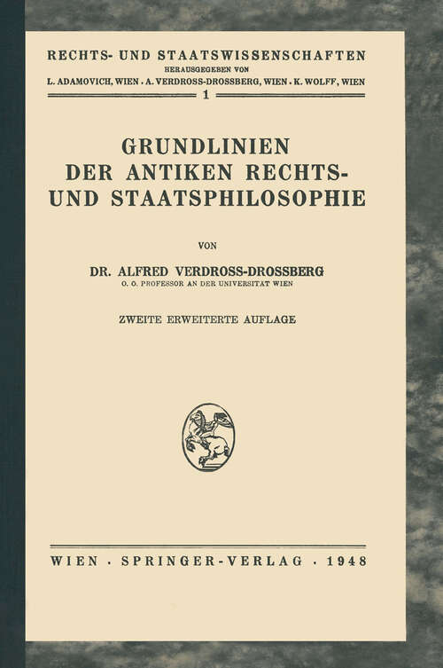 Book cover of Grundlinien der antiken Rechts- und Staatsphilosophie (2. Aufl. 1948) (Rechts- und Staatswissenschaften #1)