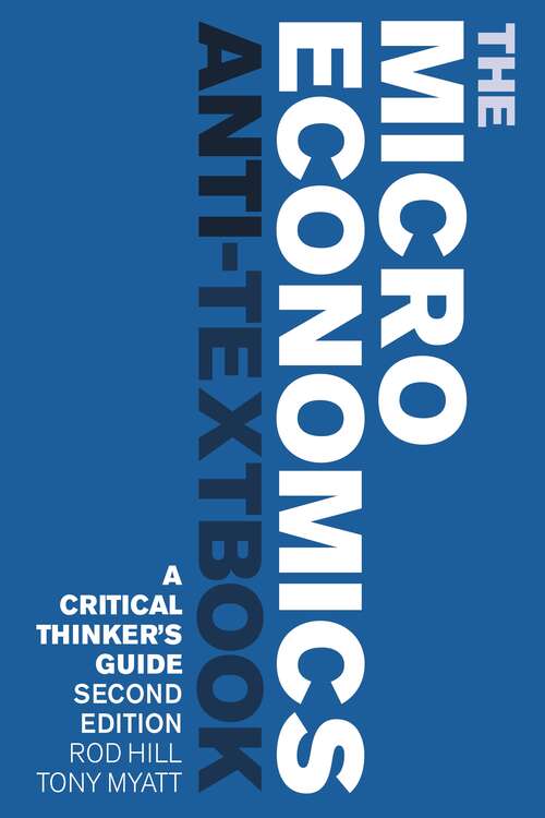 Book cover of The Microeconomics Anti-Textbook: A Critical Thinker's Guide - second edition