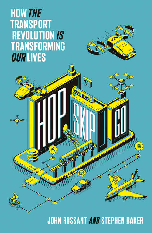 Book cover of Hop, Skip, Go: How The Mobility Revolution Will Transform Our Lives And Our Planet (ePub edition)