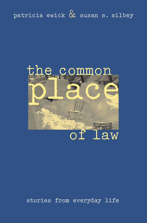 Book cover of The Common Place of Law: Stories from Everyday Life (Chicago Series in Law and Society)