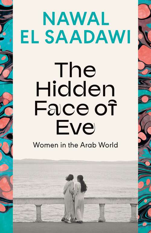 Book cover of The Hidden Face of Eve: Women in the Arab World