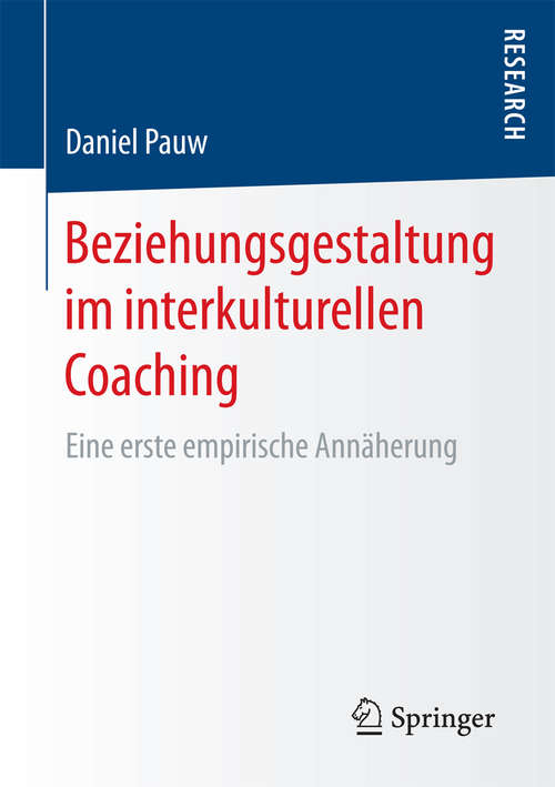 Book cover of Beziehungsgestaltung im interkulturellen Coaching: Eine erste empirische Annäherung (1. Aufl. 2017)