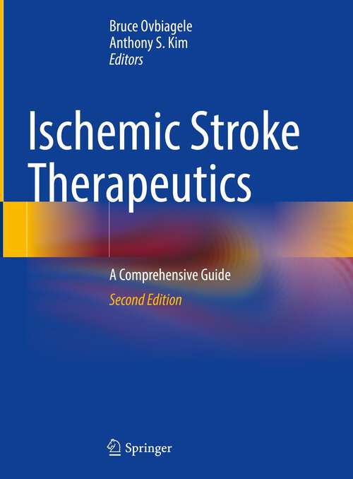 Book cover of Ischemic Stroke Therapeutics: A Comprehensive Guide (2nd ed. 2024)