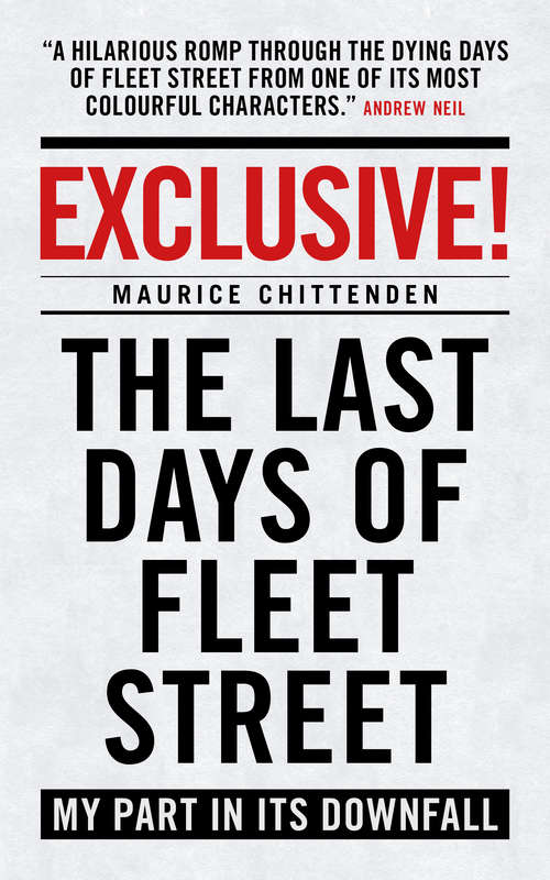 Book cover of Exclusive!: The Last Days Of Fleet Street - My Part In Its Downfall