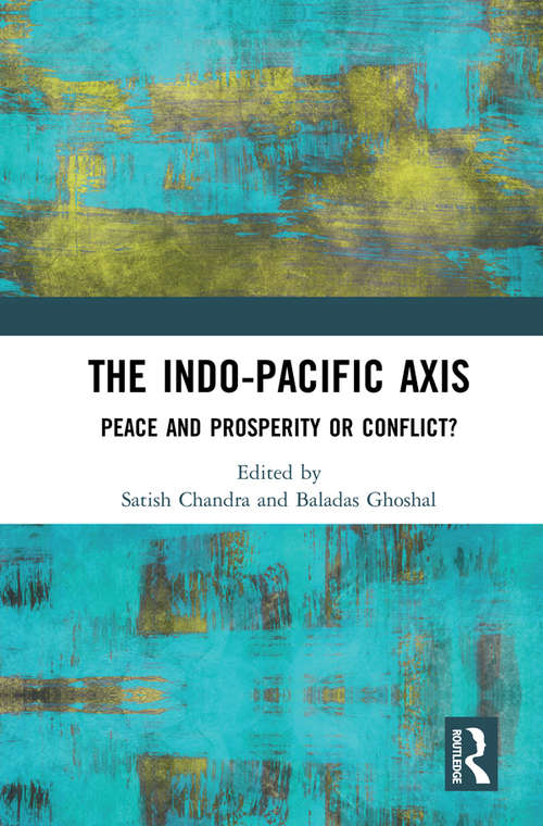 Book cover of The Indo-Pacific Axis: Peace and Prosperity or Conflict?