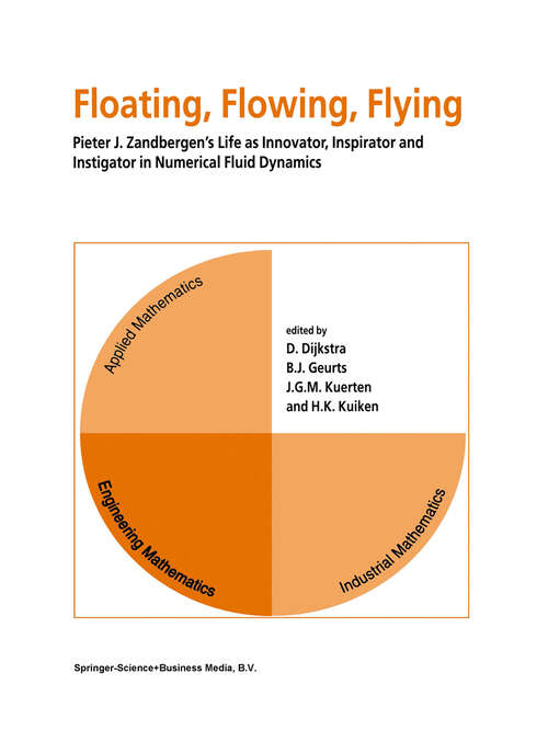 Book cover of Floating, Flowing, Flying: Pieter J. Zandbergen’s Life as Innovator, Inspirator and Instigator in Numerical Fluid Dynamics (1998)