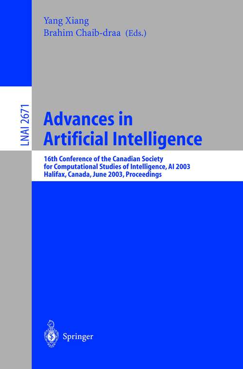 Book cover of Advances in Artificial Intelligence: 16th Conference of the Canadian Society for Computational Studies of Intelligence, AI 2003, Halifax, Canada, June 11-13, 2003, Proceedings (2003) (Lecture Notes in Computer Science #2671)