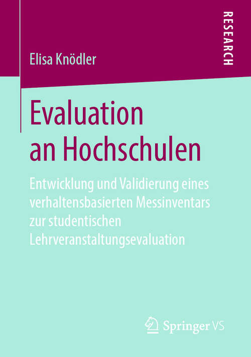 Book cover of Evaluation an Hochschulen: Entwicklung und Validierung eines verhaltensbasierten Messinventars zur studentischen Lehrveranstaltungsevaluation (1. Aufl. 2019)