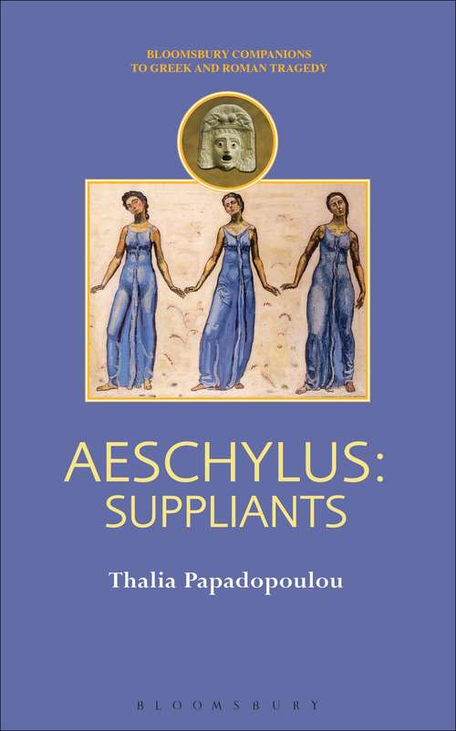 Book cover of Aeschylus: Suppliants (Companions to Greek and Roman Tragedy)