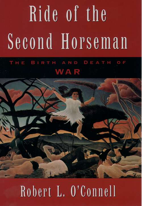 Book cover of Ride of the Second Horseman: The Birth and Death of War