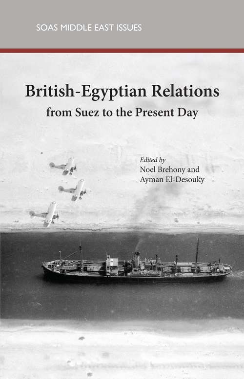 Book cover of British Egyptian Relations: From Suez to the Present Day (SOAS Middle East Issues #4)