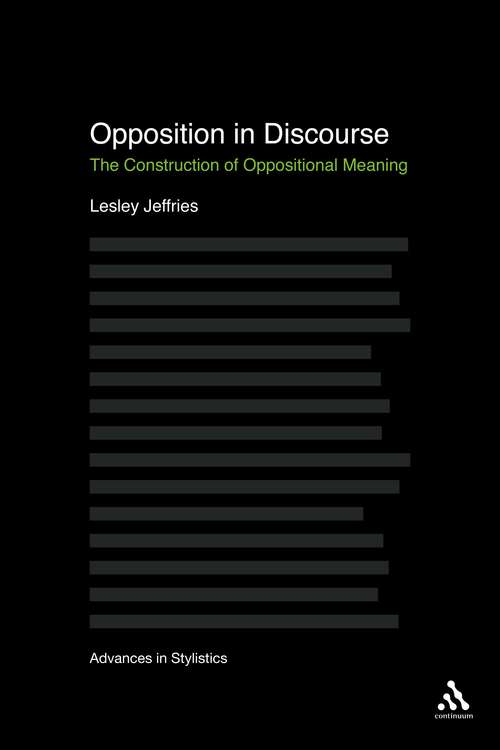 Book cover of Opposition In Discourse: The Construction of Oppositional Meaning (Advances in Stylistics)