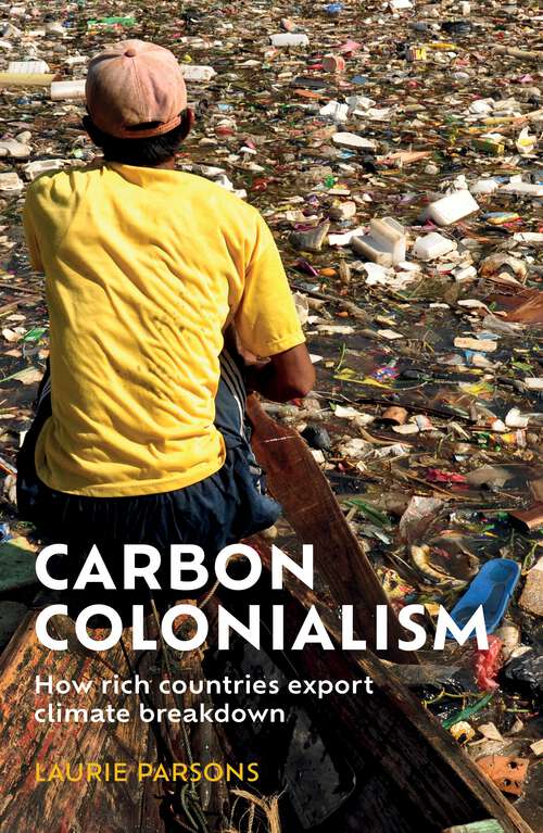 Book cover of Carbon colonialism: How rich countries export climate breakdown