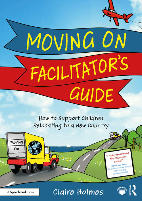 Book cover of Moving On Facilitator’s Guide: How to Support Children Relocating to a New Country (Moving On)