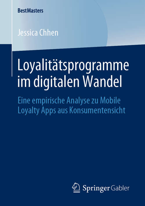 Book cover of Loyalitätsprogramme im digitalen Wandel: Eine empirische Analyse zu Mobile Loyalty Apps aus Konsumentensicht (1. Aufl. 2020) (BestMasters)