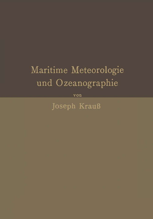 Book cover of Grundzüge der maritimen Meteorologie und Ozeanographie: Mit besonderer Berücksichtigung der Praxis und der Anforderungen in Navigationsschulen (1917)