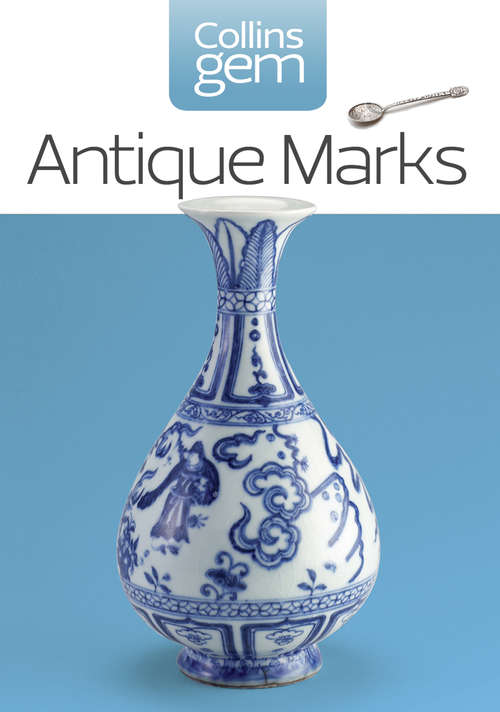 Book cover of Antique Marks: Find The Mark To Make You Rich! (New, ePub edition) (Collins Gem)